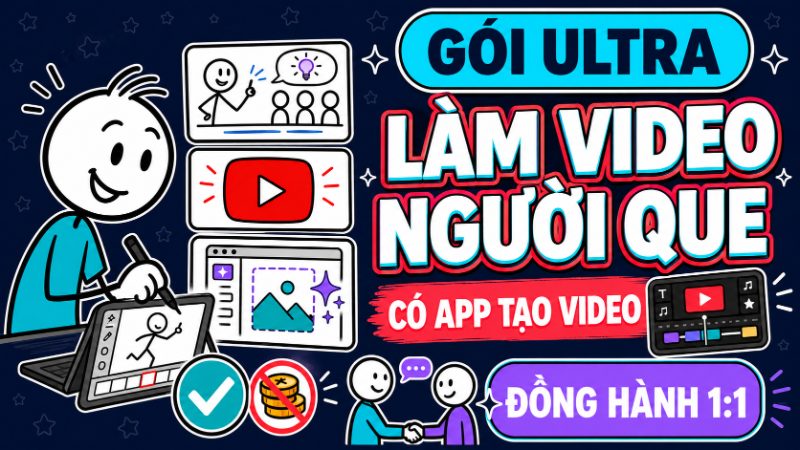 Ultra(Đồng hành) — Làm Video Người Que YouTube + App Tạo Video + Đồng Hành 1:1
